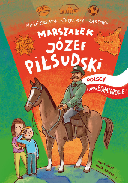 Marszałek Józef Piłsudski. Polscy Superbohaterowie