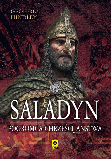 Saladyn. Pogromca Chrześcijaństwa