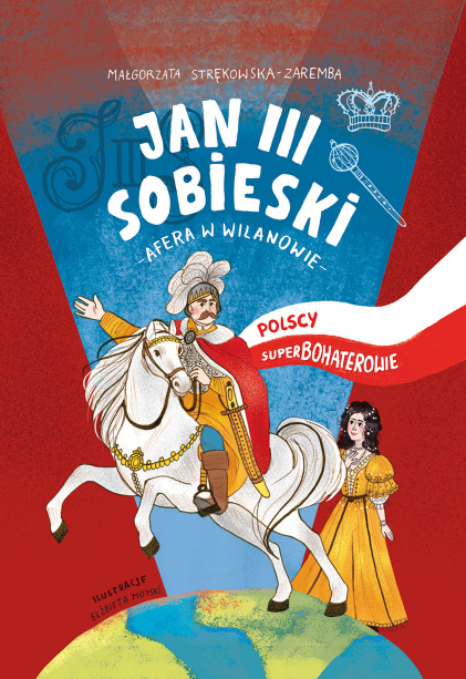Jan III Sobieski. Polscy Superbohaterowie