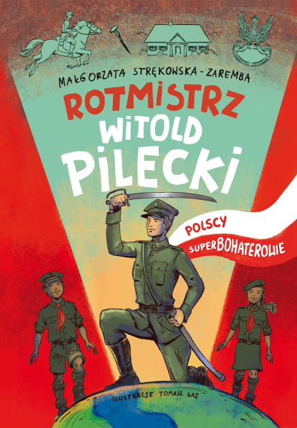 Rotmistrz Witold Pilecki. Polscy Superbohaterowie
