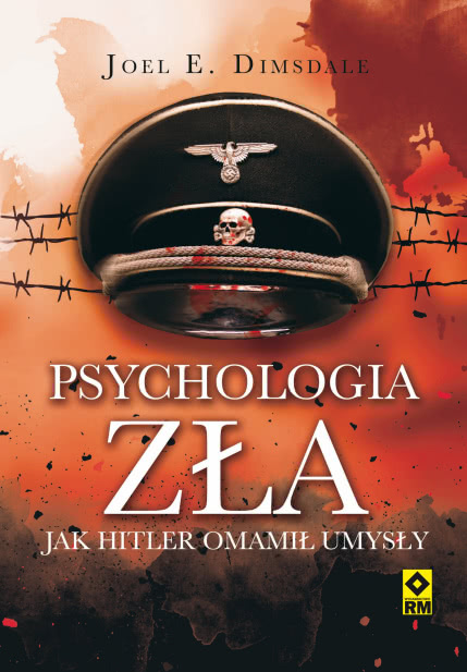 Psychologia Zła. Jak Hitler Omamił Umysły