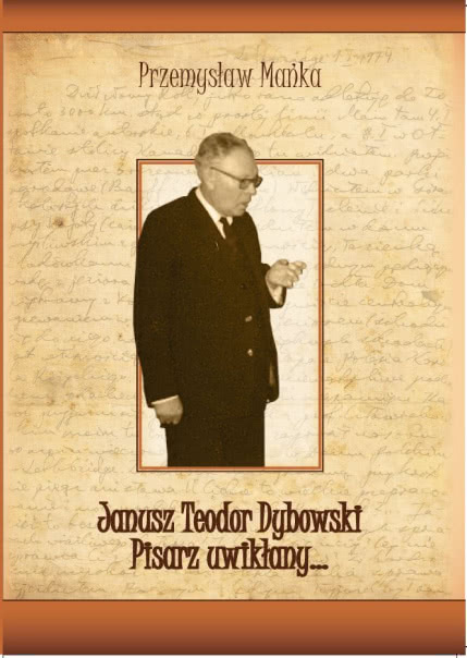 Janusz Teodor Dybowski. Pisarz Uwikłany