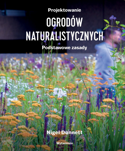 Projektowanie Ogrodów Naturalistycznych. Podstawowe Zasady