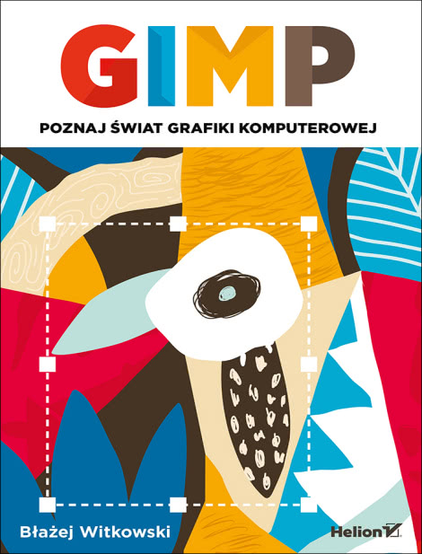 GIMP. Poznaj Świat Grafiki Komputerowej