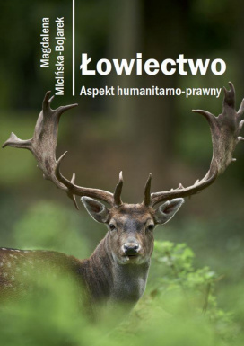 Łowiectwo. Aspekt Humanitarno-Prawny