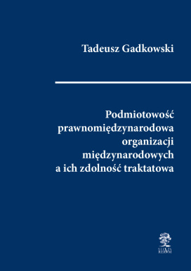 Podmiotowość Prawnomiędzynarodowa Organizacji Międzynarodowych a Ich Zdolność Traktatowa