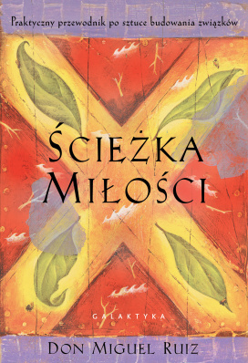 Ścieżka Miłości. Praktyczny Przewodnik Po Sztuce Budowania Związków