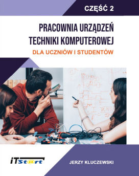 Pracownia Urządzeń Techniki Komputerowej Dla Uczniów i Studentów. Część 2