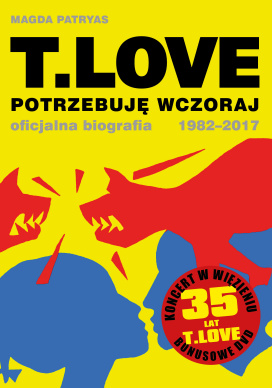 T.Love. Potrzebuję Wczoraj - Biografia