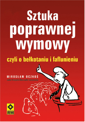 Sztuka Poprawnej Wymowy Czyli o Bełkotaniu i Faflunieniu