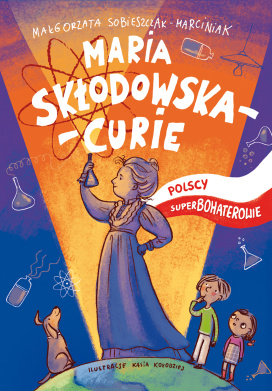 Maria Skłodowska. Polscy Superbohaterowie