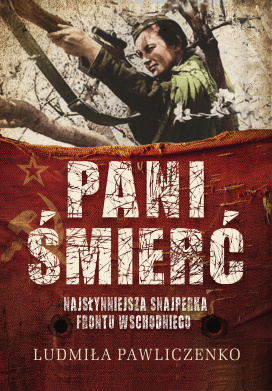 Pani Śmierć. Najsłynniejsza Snajperka Frontu Wschodniego