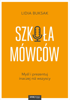 Szkoła Mówców. Myśl i Prezentuj Inaczej Niż Wszyscy