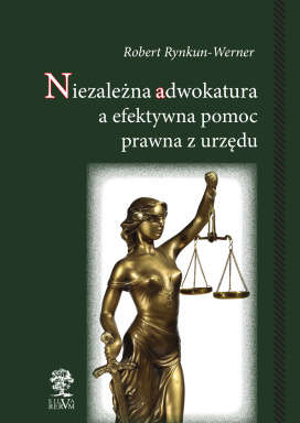 Niezależna Adwokatura a Efektywna Pomoc Prawna z Urzędu